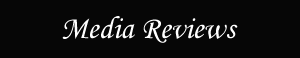 Media Reviews
